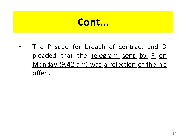 Cont. . . • The P sued for breach of contract and D pleaded