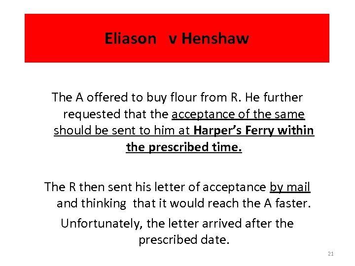 Eliason v Henshaw The A offered to buy flour from R. He further requested