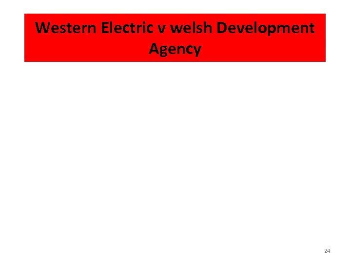 Western Electric v welsh Development Agency 24 