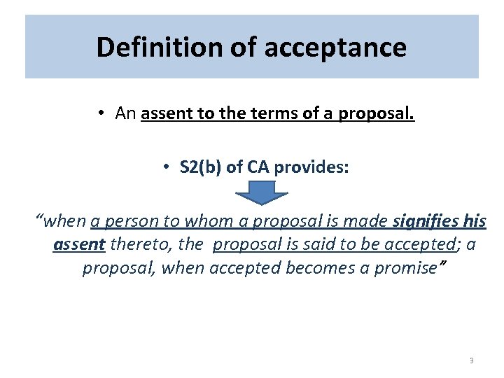 Definition of acceptance • An assent to the terms of a proposal. • S