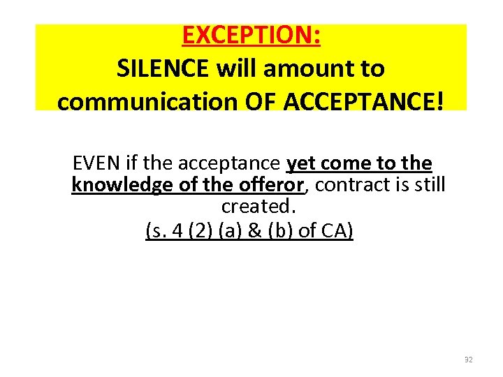 EXCEPTION: SILENCE will amount to communication OF ACCEPTANCE! EVEN if the acceptance yet come