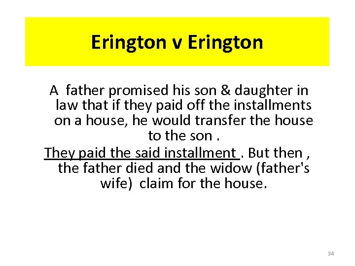 Erington v Erington A father promised his son & daughter in law that if