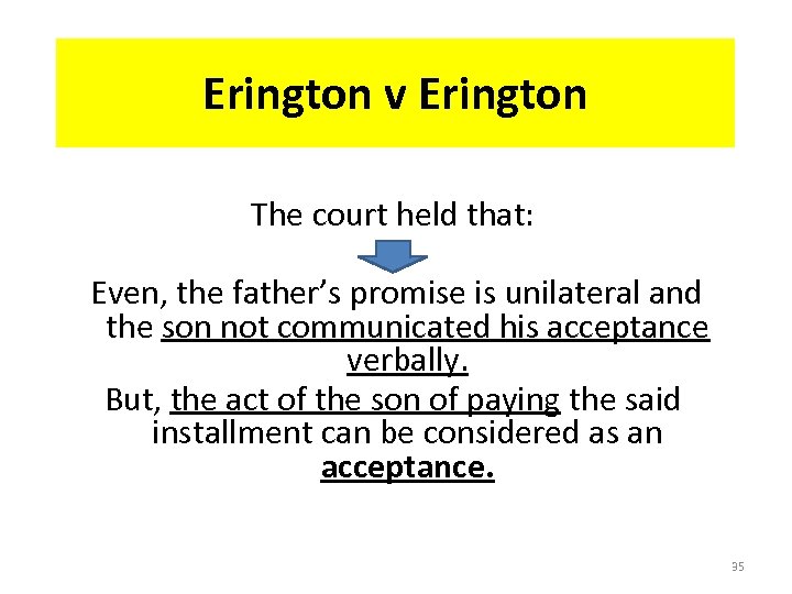 Erington v Erington The court held that: Even, the father’s promise is unilateral and