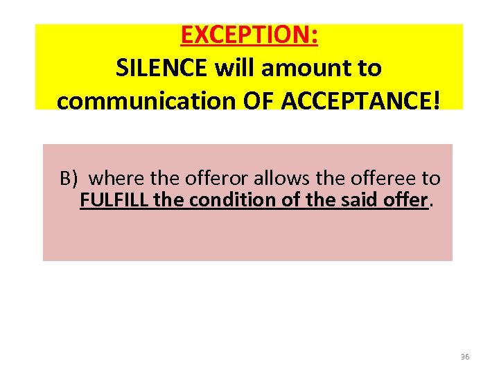 EXCEPTION: SILENCE will amount to communication OF ACCEPTANCE! B) where the offeror allows the