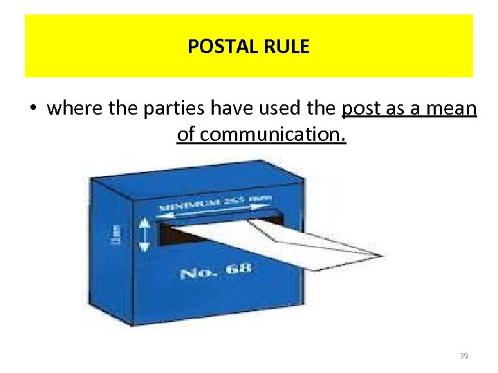 POSTAL RULE • where the parties have used the post as a mean of