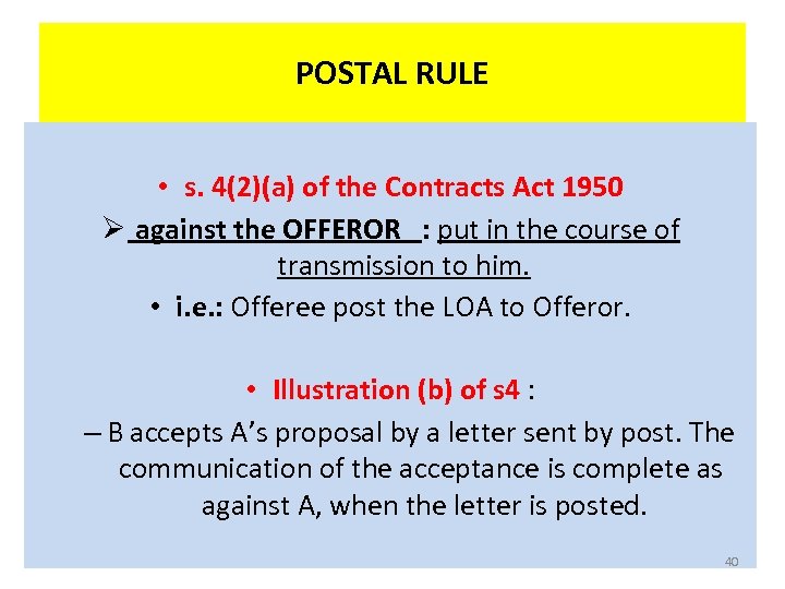 POSTAL RULE • s. 4(2)(a) of the Contracts Act 1950 Ø against the OFFEROR