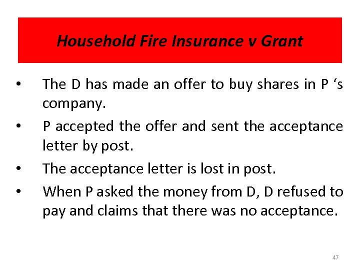 Household Fire Insurance v Grant • • The D has made an offer to