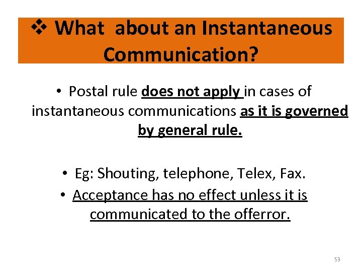 v What about an Instantaneous Communication? • Postal rule does not apply in cases