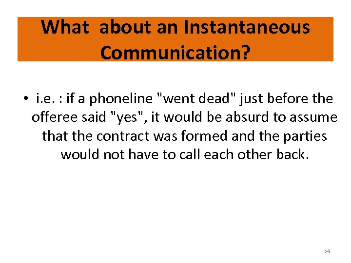 What about an Instantaneous Communication? • i. e. : if a phoneline "went dead"