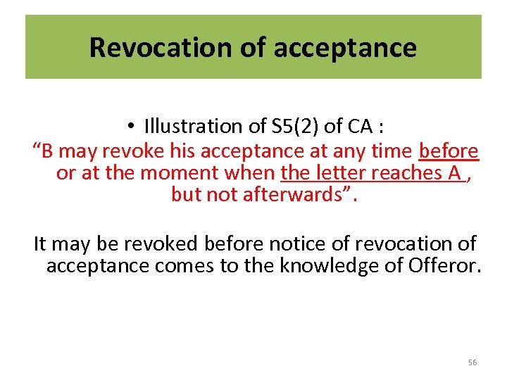 Revocation of acceptance • Illustration of S 5(2) of CA : “B may revoke