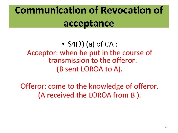 Communication of Revocation of acceptance • S 4(3) (a) of CA : Acceptor: when