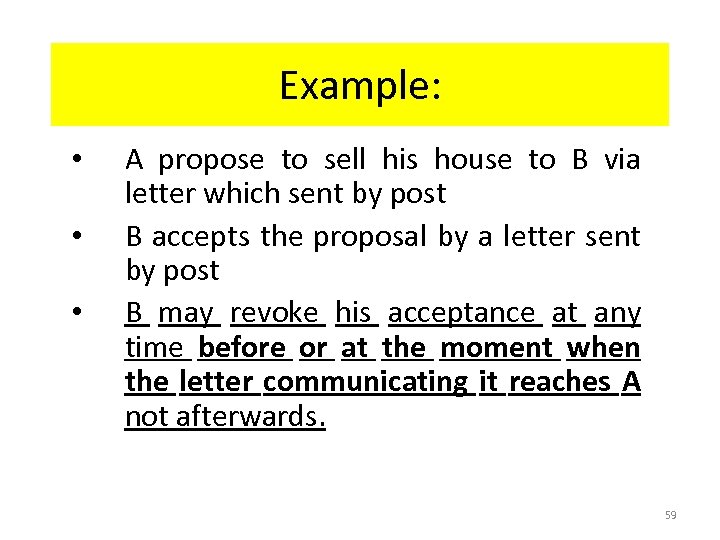 Example: • • • A propose to sell his house to B via letter