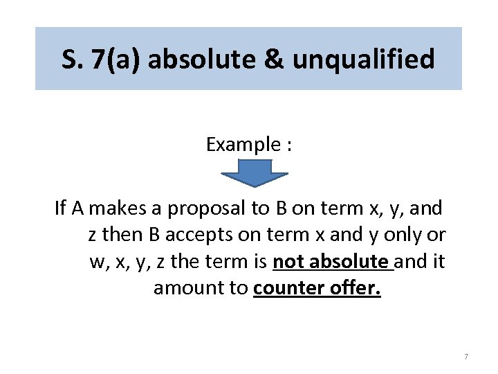 S. 7(a) absolute & unqualified Example : If A makes a proposal to B