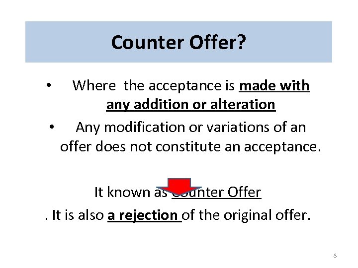 Counter Offer? Where the acceptance is made with any addition or alteration • Any