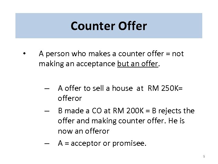 Counter Offer • A person who makes a counter offer = not making an