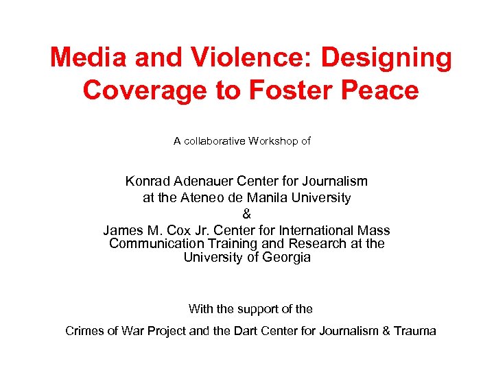 Media and Violence: Designing Coverage to Foster Peace A collaborative Workshop of Konrad Adenauer