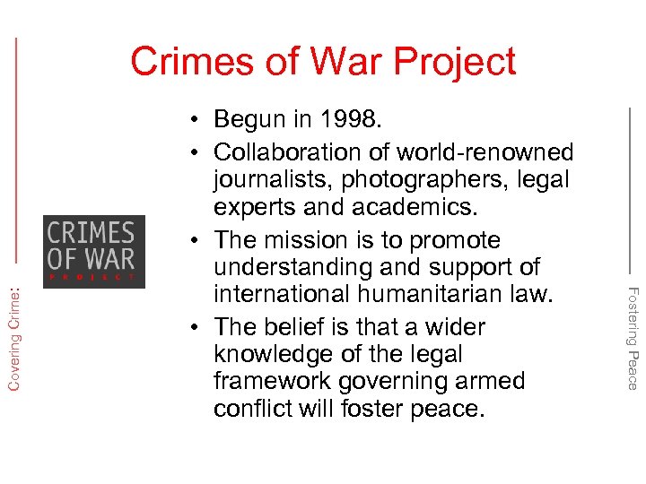  • Begun in 1998. • Collaboration of world-renowned journalists, photographers, legal experts and