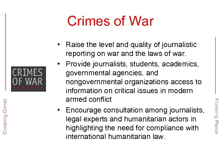  • Raise the level and quality of journalistic reporting on war and the