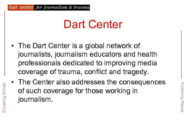  • The Dart Center is a global network of journalists, journalism educators and