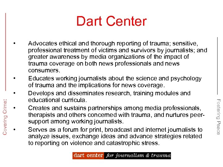 Dart Center • • Fostering Peace Covering Crime: • Advocates ethical and thorough reporting