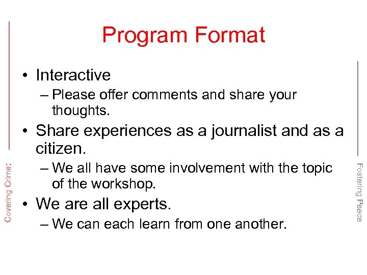 Program Format • Interactive – Please offer comments and share your thoughts. – We