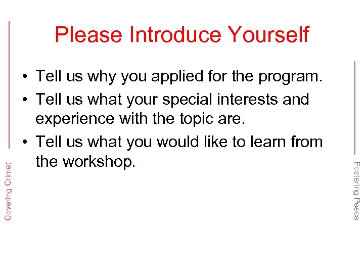  • Tell us why you applied for the program. • Tell us what