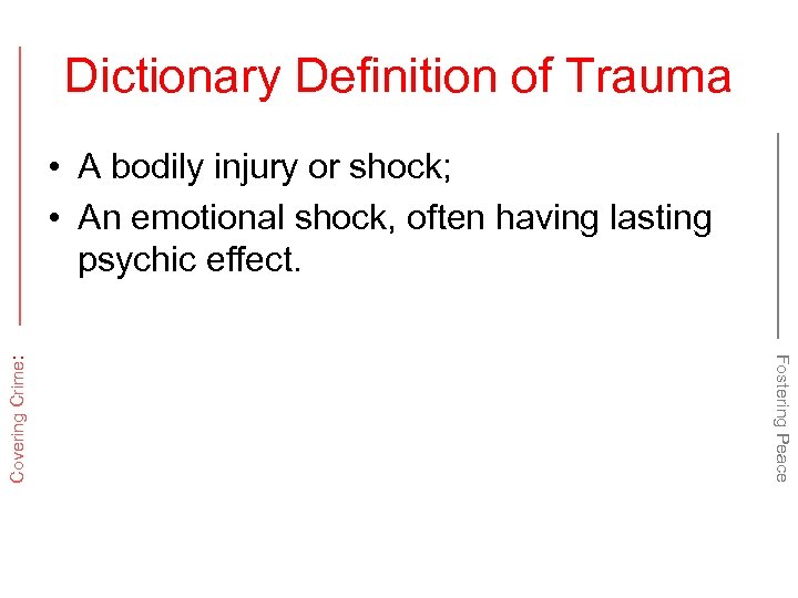 Dictionary Definition of Trauma Fostering Peace Covering Crime: • A bodily injury or shock;