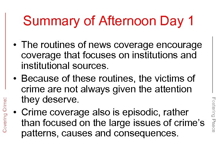  • The routines of news coverage encourage coverage that focuses on institutions and