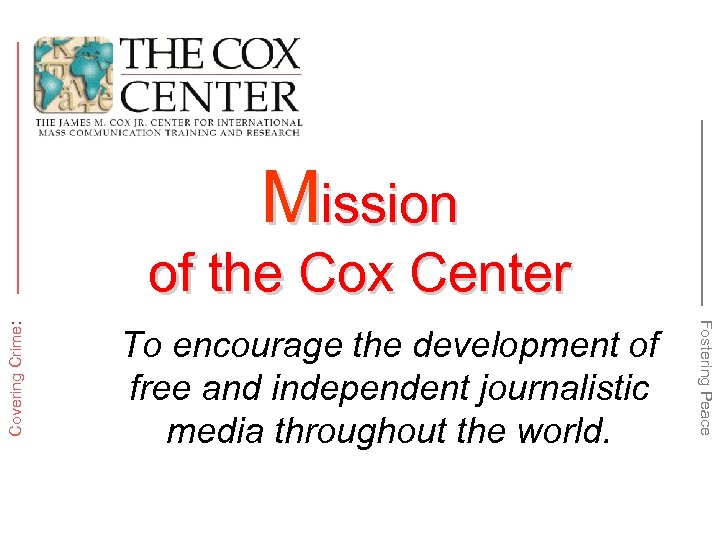 Mission To encourage the development of free and independent journalistic media throughout the world.
