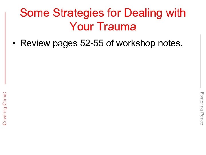 Some Strategies for Dealing with Your Trauma Fostering Peace Covering Crime: • Review pages