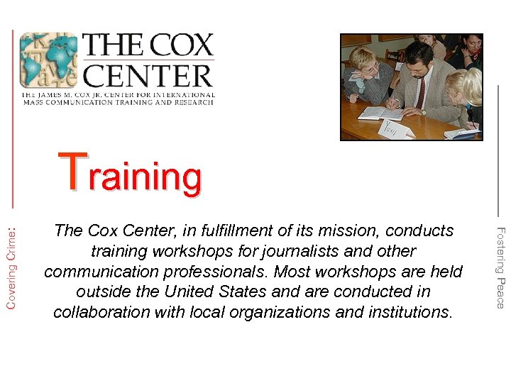 The Cox Center, in fulfillment of its mission, conducts training workshops for journalists and
