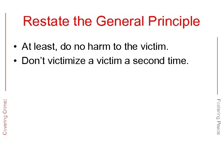 Restate the General Principle Fostering Peace Covering Crime: • At least, do no harm