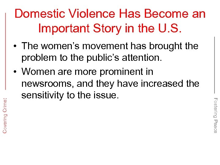  • The women’s movement has brought the problem to the public’s attention. •