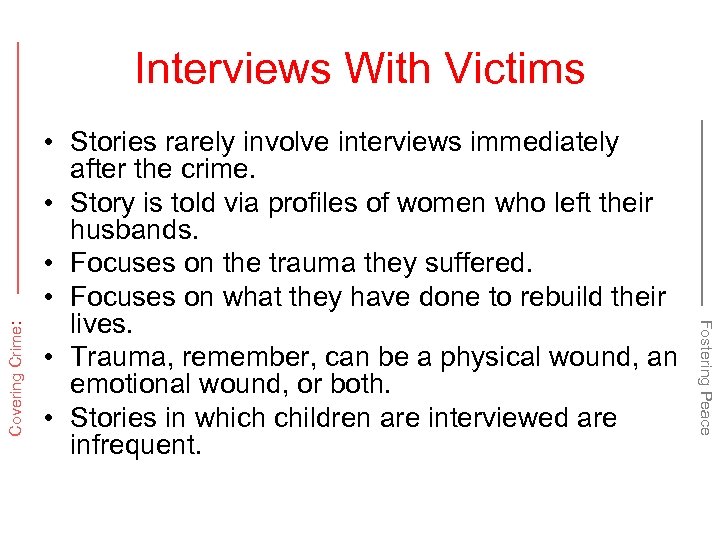  • Stories rarely involve interviews immediately after the crime. • Story is told