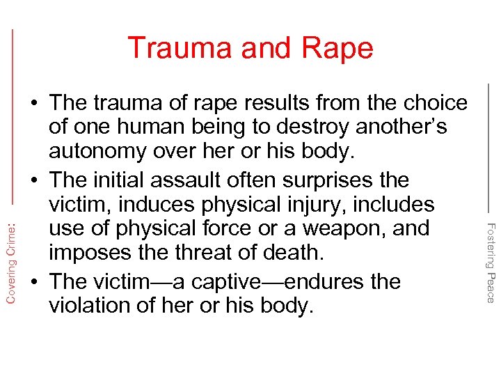  • The trauma of rape results from the choice of one human being