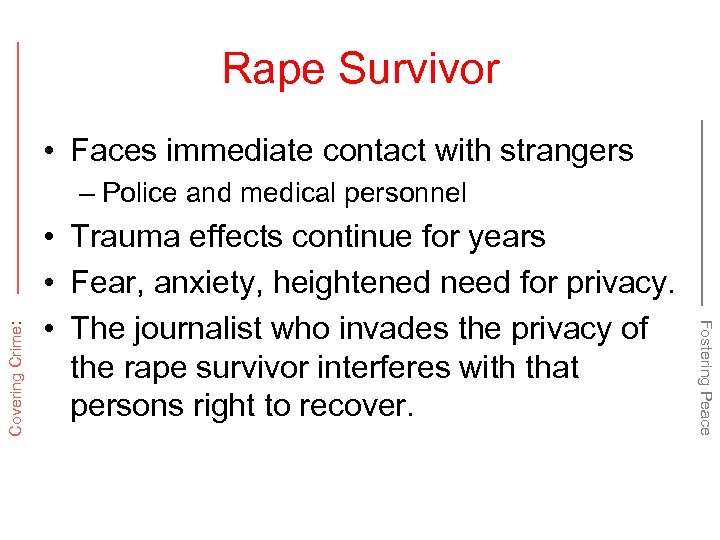 Rape Survivor • Faces immediate contact with strangers • Trauma effects continue for years