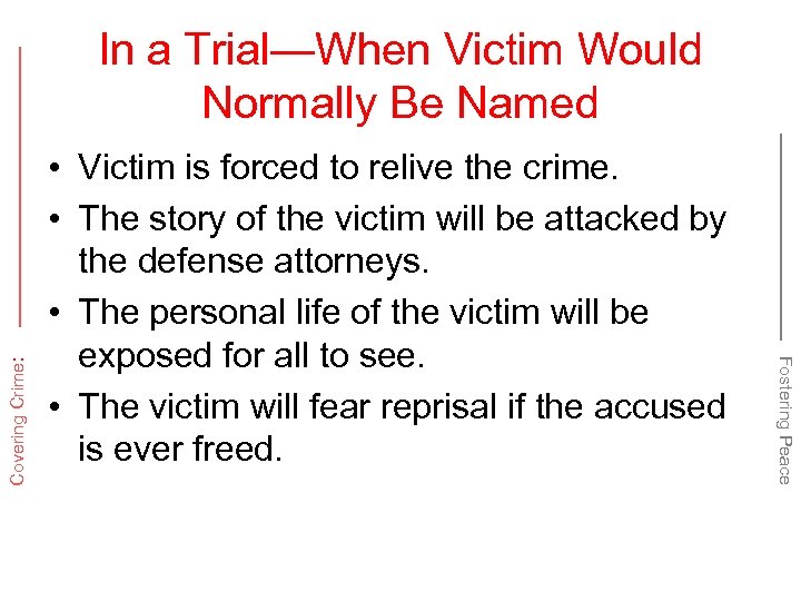  • Victim is forced to relive the crime. • The story of the