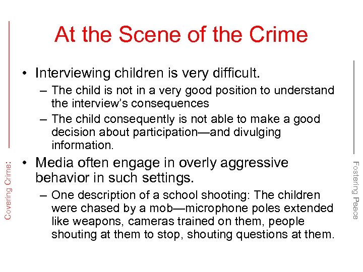 At the Scene of the Crime • Interviewing children is very difficult. • Media
