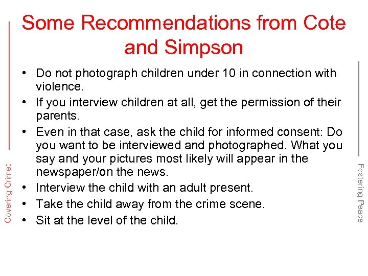  • Do not photograph children under 10 in connection with violence. • If