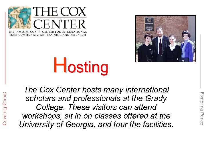 The Cox Center hosts many international scholars and professionals at the Grady College. These