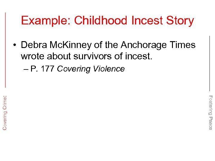 Example: Childhood Incest Story • Debra Mc. Kinney of the Anchorage Times wrote about