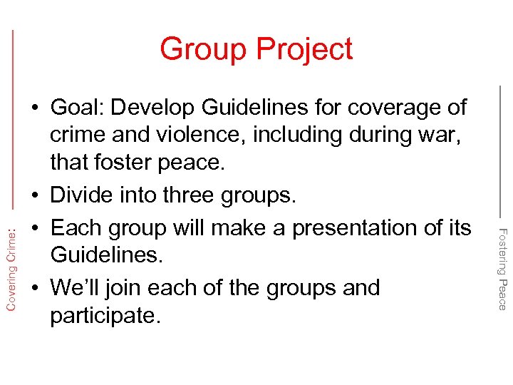  • Goal: Develop Guidelines for coverage of crime and violence, including during war,