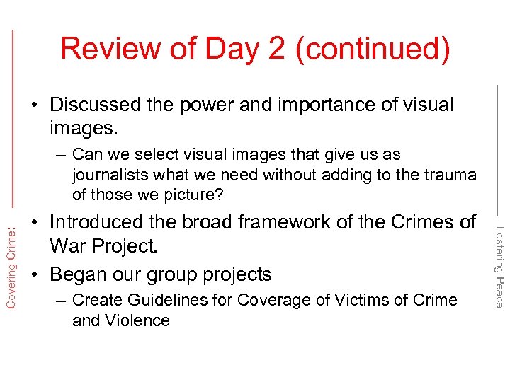 Review of Day 2 (continued) • Discussed the power and importance of visual images.