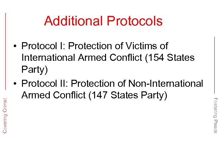  • Protocol I: Protection of Victims of International Armed Conflict (154 States Party)