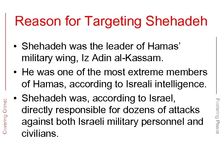  • Shehadeh was the leader of Hamas’ military wing, Iz Adin al-Kassam. •
