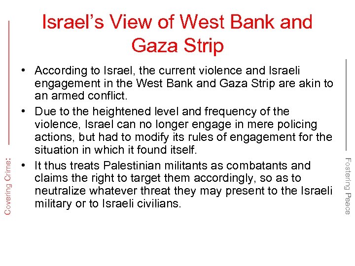  • According to Israel, the current violence and Israeli engagement in the West