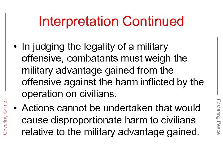  • In judging the legality of a military offensive, combatants must weigh the