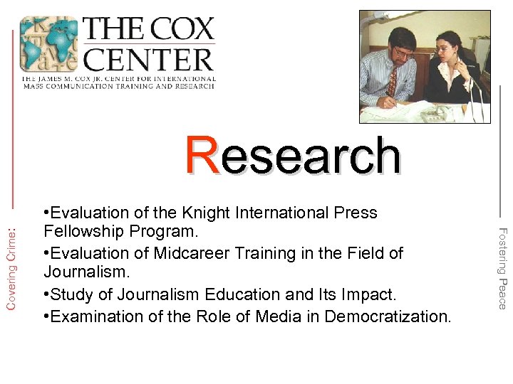  • Evaluation of the Knight International Press Fellowship Program. • Evaluation of Midcareer