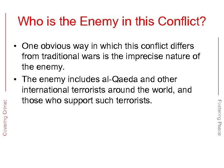  • One obvious way in which this conflict differs from traditional wars is