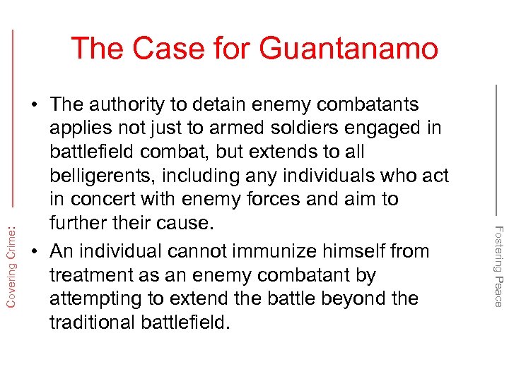 • The authority to detain enemy combatants applies not just to armed soldiers